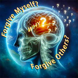 Image of a translucent, left-facing profile of the head and neck of a man,with question marks emanating from within the skull and floating without. The question, "Forgive Myself," is arched and floaing over the skull, the question, "Forgive Others," is arched underneath the skull, and the question, "Why," is at the center of the translucent brain with a white Hot question mark following it.